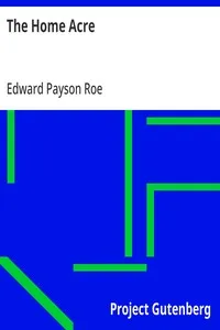 The Home Acre — Edward Payson Roe cover