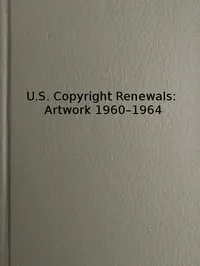 U.S. Copyright Renewals: Artwork 1960-1964: Catalog of Copyright Entries — Library of Congress. Copyright Office cover