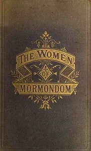 The Women of Mormondom — Edward W. (Edward William) Tullidge cover