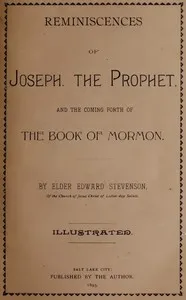 Reminiscences of Joseph, the Prophet, and the Coming Forth of the Book of Mormon — Edward Stevenson cover