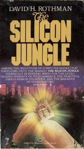 The Silicon Jungle — David H. Rothman cover