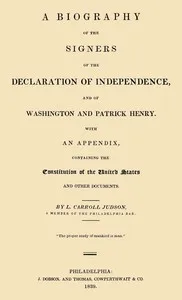 A Biography of the Signers of the Declaration of Independence, and of Washington and Patrick Henry: With an appendix, containing the Constitution of the United States, and other documents — L. Carroll (Levi Carroll) Judson cover