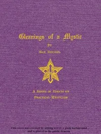 Gleanings of a Mystic: A Series of Essays on Practical Mysticism — Max Heindel cover