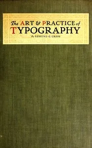 The Art & Practice of Typography: A Manual of American Printing, Including a Brief History up to the Twentieth Century, with Reproductions of the Work of Early Masters of the Craft, and a Practical Discussion and an Extensive Demonstration of the Mod — Edmund G. (Edmund Geiger) Gress cover