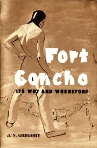 Fort Concho: Its Why and Wherefore — James N. (James Noble) Gregory cover