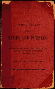 The Santa Claus' Book of Games and Puzzles: A Collection of Riddles, Charades, Enigmas, Rebuses, Anagrams, Labyrinths, Acrostics, etc. With a Hieroglyphic Preface — Anonymous cover