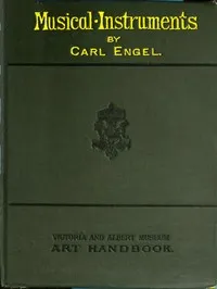 Musical Instruments [1876] — Carl Engel cover