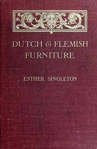 Dutch and Flemish Furniture — Esther Singleton cover