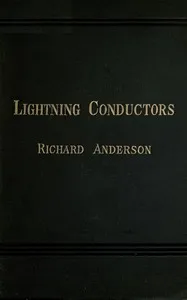 Lightning Conductors: Their History, Nature, and Mode of Application — Richard, F.C.S. Anderson cover