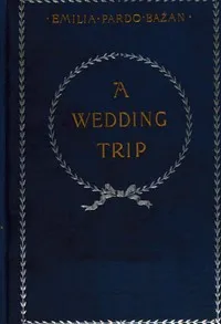 A Wedding Trip — Emilia, condesa de Pardo Bazán cover