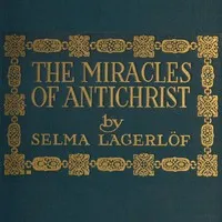 The Miracles of Antichrist: A Novel — Selma Lagerlöf cover