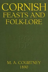 Cornish Feasts and Folk-lore — M. A. (Margaret Ann) Courtney cover