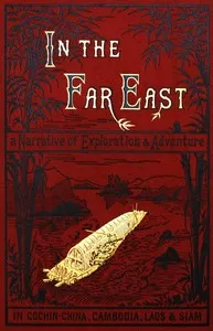 In the Far East: A Narrative of Exploration and Adventure in Cochin-China, Cambodia, Laos, and Siam — W. H. Davenport (William Henry Davenport) Adams cover