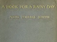 A Book for a Rainy Day; or, Recollections of the Events of the Years 1766-1833 — John Thomas Smith cover
