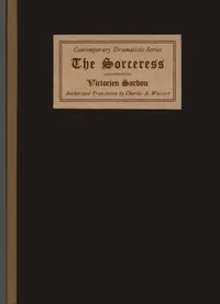 The Sorceress: A Drama in Five Acts — Victorien Sardou cover