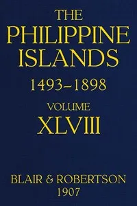 The Philippine Islands, 1493-1898: Volume 48, 1751-1765: Explorations by early navigators, descriptions of the islands and their peoples, their history and records of the Catholic missions, as related in contemporaneous books and manuscripts, showing — Anonymous cover