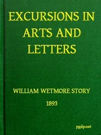 Excursions in Art and Letters — William Wetmore Story cover