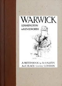 Warwick, Leamington & Kenilworth: A Sketch-Book — Robert Austin cover