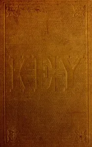 A Key to Uncle Tom's Cabin: Presenting the original facts and documents upon which the story is founded. Together with corroborative statements verifying the truth of the work. — Harriet Beecher Stowe cover