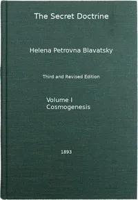 The Secret Doctrine, Vol. 1 of 4: The Synthesis of Science, Religion, and Philosophy — H. P. (Helena Petrovna) Blavatsky cover