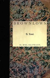 Brownlows: A Novel — Mrs. (Margaret) Oliphant cover