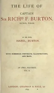 The Life of Captain Sir Richard F. Burton, volume 2 (of 2): By His Wife, Isabel Burton — Isabel, Lady Burton cover