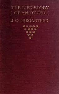 The Life Story of an Otter — J. C. (John Coulson) Tregarthen cover