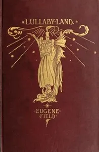 Lullaby-Land: Songs of Childhood — Eugene Field cover