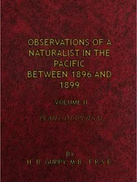 Observations of a Naturalist in the Pacific Between 1896 and 1899, Volume 2: Plant-Dispersal — H. B. (Henry Brougham) Guppy cover
