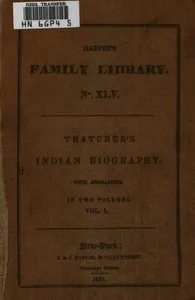 Indian Biography; Vol. 1 (of 2): Or, An Historical Account of Those Individuals Who Have Been Distinguished among the North American Natives as Orators, Warriors, Statesmen, and Other Remarkable Characters — B. B. (Benjamin Bussey) Thatcher cover