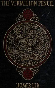 The Vermilion Pencil: A Romance of China — Homer Lea cover