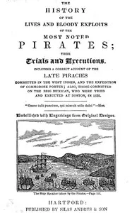 The History of the Lives and Bloody Exploits of the Most Noted Pirates; Their Trials and Executions: Including a Correct Account of the Late Piracies Committed in the West-Indies, and the Expedition of Commodore Porter; also, Those Committed on the B — Ezra Baldwin Strong cover
