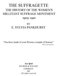 The Suffragette: The History of the Women's Militant Suffrage Movement, 1905-1910 — E. Sylvia (Estelle Sylvia) Pankhurst cover