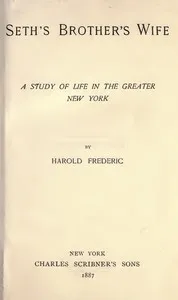 Seth's Brother's Wife: A Study of Life in the Greater New York — Harold Frederic cover