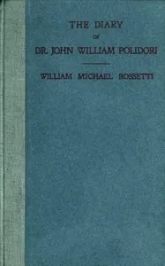 The Diary of Dr. John William Polidori, 1816, Relating to Byron, Shelley, etc. — John William Polidori cover