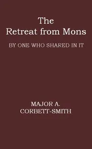 The Retreat from Mons: By one who shared in it — Arthur Corbett-Smith cover