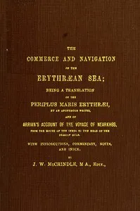 The Commerce and Navigation of the Erythræan Sea: Being a Translation of the Periplus Maris Erythræi, by an Anonymous Writer, and of Arrian's Account of the Voyage of Nearkhos, from the Mouth of the Indus to the Head of the Persian Gulf — Anonymous cover