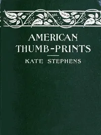 American Thumb-prints: Mettle of Our Men and Women — Kate Stephens cover