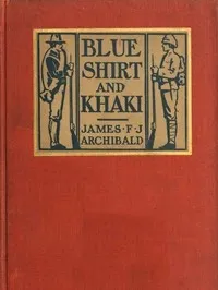 Blue Shirt and Khaki: A Comparison — James F. J. (James Francis Jewell) Archibald cover