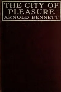 The City of Pleasure : $b a fantasia on modern themes — Arnold Bennett cover