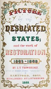 A Picture of the Desolated States, and the Work of Restoration. 1865-1868 — J. T. (John Townsend) Trowbridge cover
