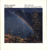 Many-Storied Mountains: The Life of Glacier National Park — Greg Beaumont cover