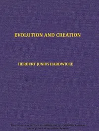 Evolution and creation — Herbert Junius Hardwicke cover
