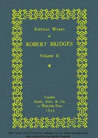 Poetical Works of Robert Bridges, Volume 2 cover