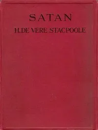 Satan: A Romance of the Bahamas — H. De Vere (Henry De Vere) Stacpoole cover