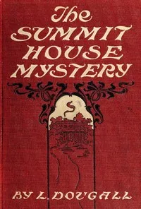 The Summit House Mystery; Or, The Earthly Purgatory — L. (Lily) Dougall cover