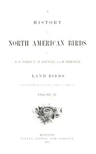 A History of North American Birds; Land Birds; Vol. 2 of 3 — Spencer Fullerton Baird cover