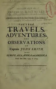 The True Travels, Adventures, and Observations of Captain John Smith into Europe, Asia, Africa, and America: From Ann. Dom. 1593 to 1629 — John Smith cover