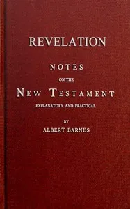 Notes on the New Testament, Explanatory and Practical: Revelation — Albert Barnes cover