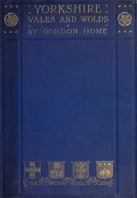 Yorkshire Vales and Wolds — Gordon Home cover